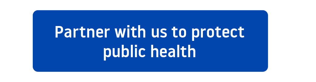 Partner with us to protect public health